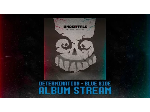 Download MP3 Determination - UNDERTALE Album (BLUE SIDE) || OFFICIAL STREAM