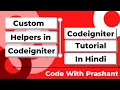 Custom Helpers in Codeigniter Codeigniter Tutorial In Hindi By Prashant