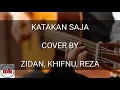 Download Lagu KATAKAN SAJA - LIRIK ( COVER ZIDAN, KHIFNU, REZA)