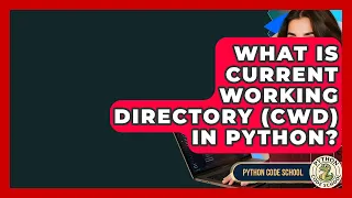 What Is Current Working Directory CWD In Python - Python Code School