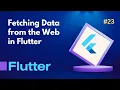 23 Fetching Data from the Web in Flutter
