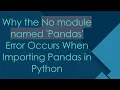 Why the No module named Pandas Error Occurs When Importing Pandas in Python