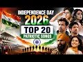 Independence Day Special Top 20 Patriotic Songs 15 August 2026 Deshbhakti Songs