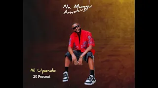 20 Percent Ni Upendo Official Audio  20 Percent Ni Upendo Official Audio