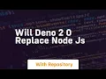 will deno 2 0 replace node js