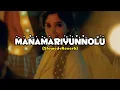 Manamariyunnolu (Slowed+Reverb) #slowedandreverb #lofimusic