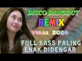 Lagu DISCO DANGDUT REMIX VIRAL 2026 FULL BASS PALING ENAK DIDENGAR 