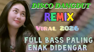 disco dangdut remix viral 2026 full bass paling enak didengar 