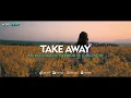 Download Lagu ADEM PARAH !!! HDR BEAT - TAKE AWAY ( Slow Remix )