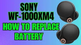 How to Replace Battery Sony WF-1000XM4 WF1000XM4 XM4 Wireless Earbuds Install Remove Repair