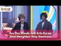 Lagu [FULL]  Ayu Dan Wendy Jadi Artis Korea Demi Menghibur Desy Genoveva - BROWNIS (31/12/25)