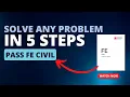 Solve ANY FE EXAM PROBLEM in 5 EASY Steps A Complete Guide to Solving FE CIVIL EXAM Problems