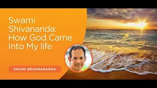 Swami Sivananda's "How God Came Into My Life" | Part 2 | Swami Brahmananda