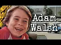 Adam Walsh The child abduction and murder that changed the country