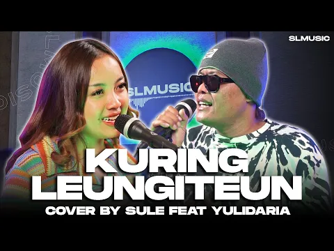 Download MP3 KURING LEUNGITEUN - YUS WIRADIREDJA & EUIS KOMARIAH || COVER BY SULE FEAT @YulidariaOfficial