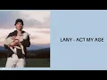 LANY — ACT MY AGE | Lirik dan Terjemahan 