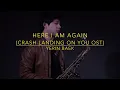 Download Lagu Baek Yerin (백예린) - Here I Am Again (다시 난, 여기) Crash Landing On You OST (Saxophone Cover)