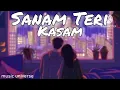Sanam Teri Kasam lofi song 