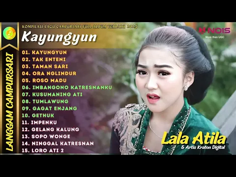 Download MP3 LALA ATILA - KAYUNGYUN | KOMPILASI LANGGAM CAMPURSARI TERBARU FULL ALBUM 2023