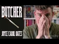One of the darkest books I ve ever read and maybe one of the best Butcher by Joyce Carol Oates