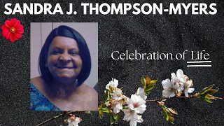 Sandra J Thompson-Myers Celebration of Life