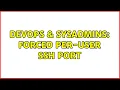 DevOps SysAdmins Forced per-user ssh port 2 Solutions
