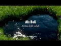 Lagu Arabic song Ala Bali + Lirik Dan terjemahan💐 || Sherine Abdel wahab ||🌷