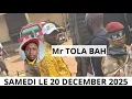 Lagu 🚨 Tola Bah est en direct !  samedi le 20 décembre 2025 😱