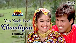 Download Yeh Neeli Peeli Choodiyan - Lyrical | Ekka Raja Rani | Alka Yagnik | Udit Narayan | Govinda | Ayesha MP3