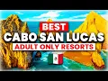 2025 6 BEST Adults-Only All Inclusive Resorts in Cabo San Lucas Mexico