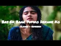 Download Lagu Bas Ek Baar Tumko Dekhne Ko Tarsu Kehta Hai Dil Ye Mera - (Slowed + Reverb) Anurag S | Music Stories