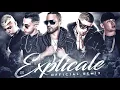 EXPLICALE REMIX   YANDEL FEAT  BAD BUNNY, COSCULLUELA, BRYTIAGO & NORIEL