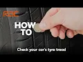 How to check your car s tyre tread - expert advice from the RAC