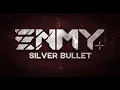 Download Lagu ENMY - Silver Bullet (Official Lyric Video)