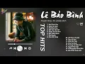 Lagu Sai Cách Yêu x Thích Thì Đến - Lê Bảo Bình | Tuyển Tập Những Bài Hát Gây Thổn Thức Lòng Người Nghe