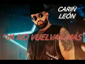 Carin león - Ya No Vuelvas Más (video oficial)