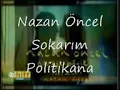 Nazan Öncel - Sokarim Politikana