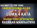 MASYAALLAH! INILH 4 KALIMAT DZIKIR YANG SANGAT DICINTAI ALLAH, SUNGGUH BERUNTUNG ORANG YANG SUKA MEM