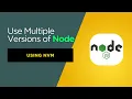 How to Use Multiple Versions of Node js with NVM Easy Guide