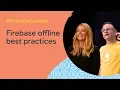 Firebase offline What works what doesn t and what you need to know Firebase Summit 2019