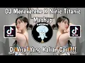 Download Lagu DJ MENEKETEHE X NINIC TITANIC MASHUP FEBRY REMIX VIRAL TIK TOK TERBARU 2024 YANG KALIAN CARI !