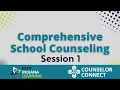 Counselor Connect s Comprehensive School Counseling Series - part 1