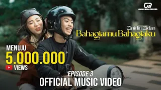 Download BAHAGIAMU BAHAGIAKU - ZINIDIN ZIDAN  (OFFICIAL MUSIC VIDEO) “EPISODE 3” MP3