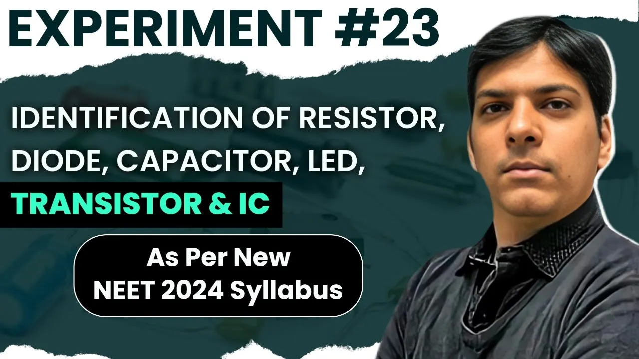 Practical #23 - Physics - Identification of Resistor, Diode, Capacitor, LED, Transistor & IC