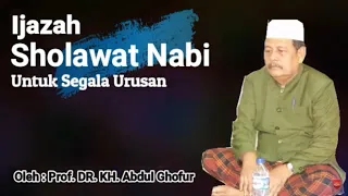 Download Ijazah Sholawat Nabi Oleh Prof. DR. KH. Abdul Ghofur MP3