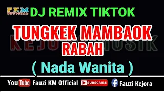 dj remix tungkek mambaok rabah karaoke nada wanita