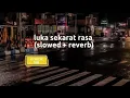 Download Lagu Luka sekarat rasa (slowed + reverb) Tiktok virall⚠️