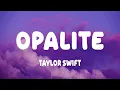 Lagu Taylor Swift - Opalite (Lyrics)