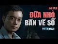 Download Lagu ĐỨA NHỎ BÁN VÉ SỐ - Chuyện tâm linh Nguyễn Huy kể #462