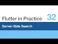 Flutter in Practice - E32 Server-Side Search